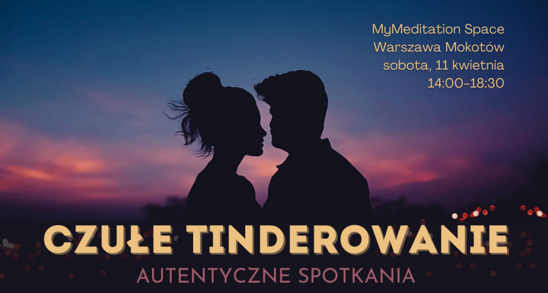 Czułe Tinderowanie - 11.04 -  Warszawa