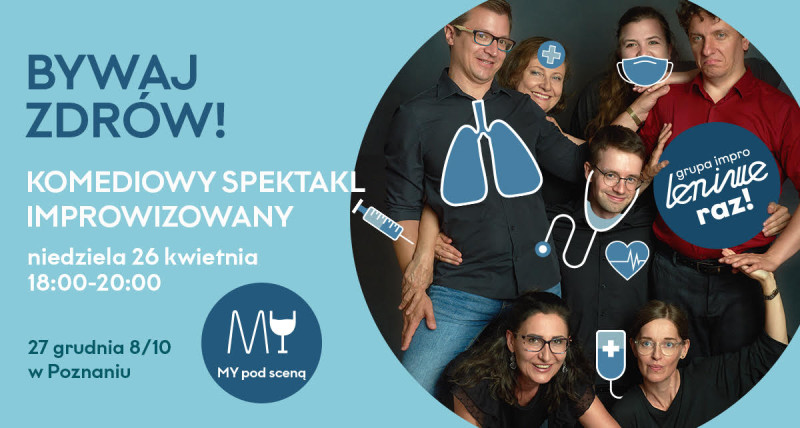 Bywaj zdrów! Przygody pacjentów /Spektakl komedii improwizowanej