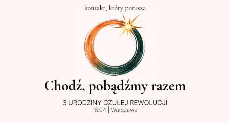 Chodź, pobądźmy razem - 3 urodziny Czułej Rewolucji