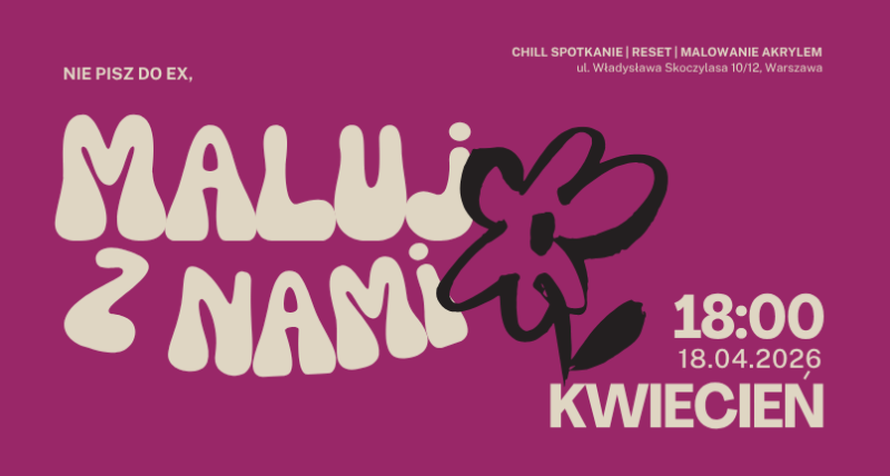 Nie pisz do ex, maluj z nami! | Wieczór z akrylami z Resetownią