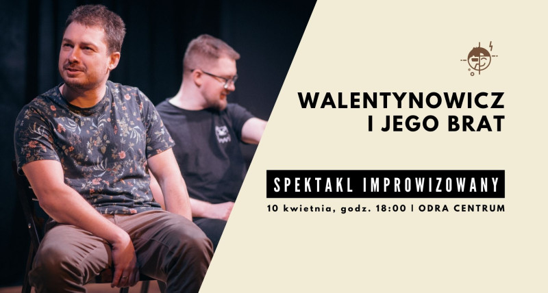 Walentynowicz i Jego Brat - spektakl improwizowany