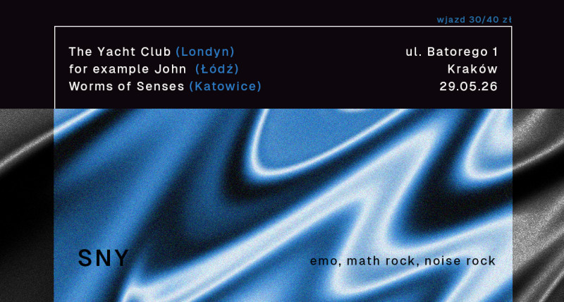 for example John+The Yacht Club+Worms of Senses-KRAKÓW 29.05