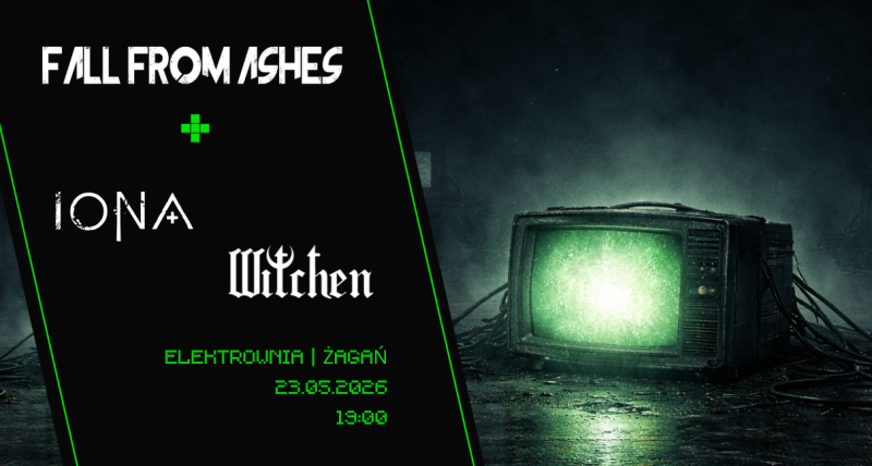Fall from Ashes + Witchen + IONA | Żagań 23.05.2026