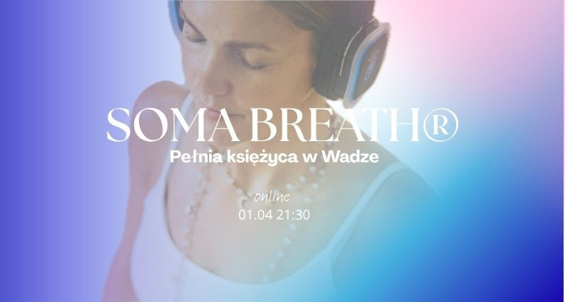SOMA BREATH® Sesja Odechowa online Pełnia Księżyca w Wadze