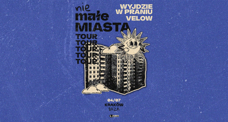 nieMałe Miasta TOUR! Velow x Wyjdzie W Praniu | Kraków