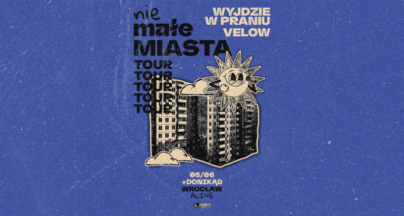 nieMałe Miasta TOUR! Velow|Wyjdzie W Praniu|Donikąd |Wrocław