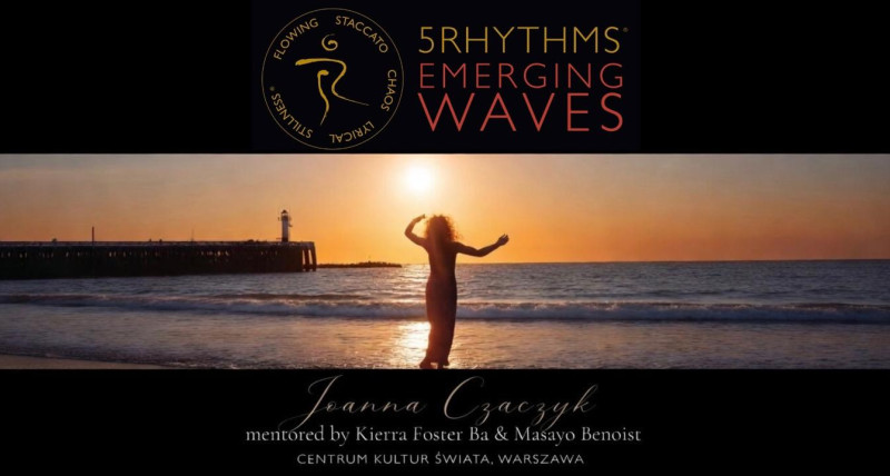 5Rhythms® „Emerging Waves” Joanna Czaczyk