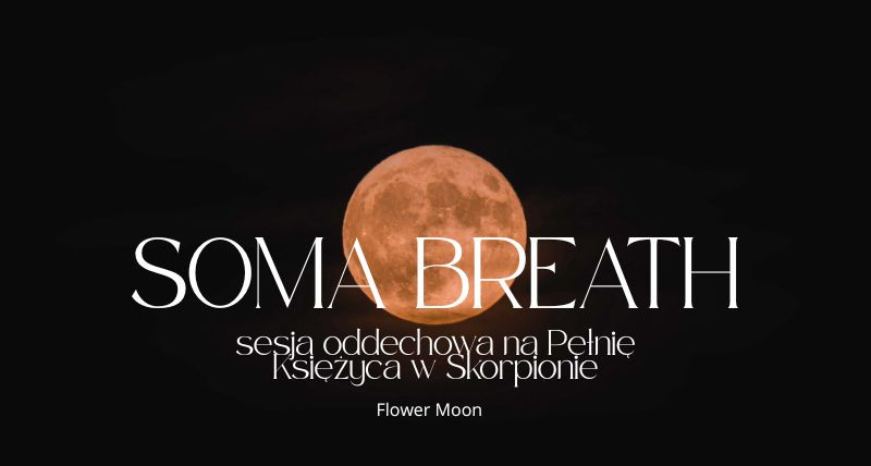 SOMA BREATH® | Sesja oddechowa na Pełnię Księżyca w Skorpionie