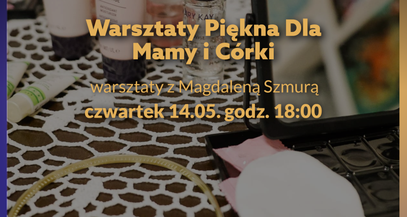 Warsztaty Piękna Dla Mamy i Córki