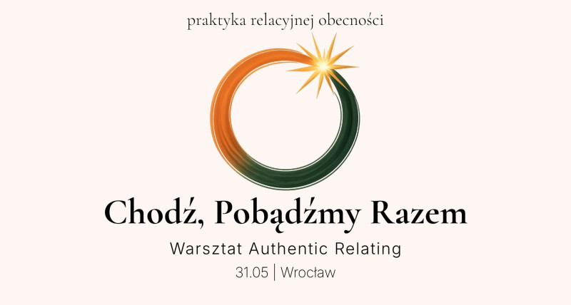 Chodź, Pobądźmy Razem - Warsztat Authentic Relating