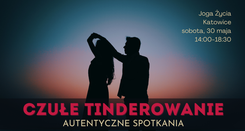 Czułe Tinderowanie - 30.05 - Katowice