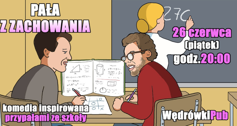Pała z zachowania - komedia inspirowana przypałami ze szkoły