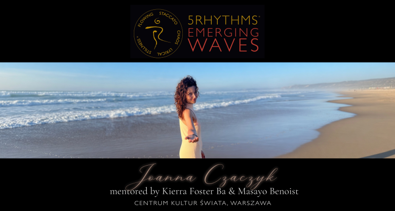 5Rhythms® „Emerging Waves” Joanna Czaczyk