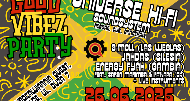 GOOD VIBEZ PARTY - UNIVERSE Hi-Fi Soundsystem in  KIELCE