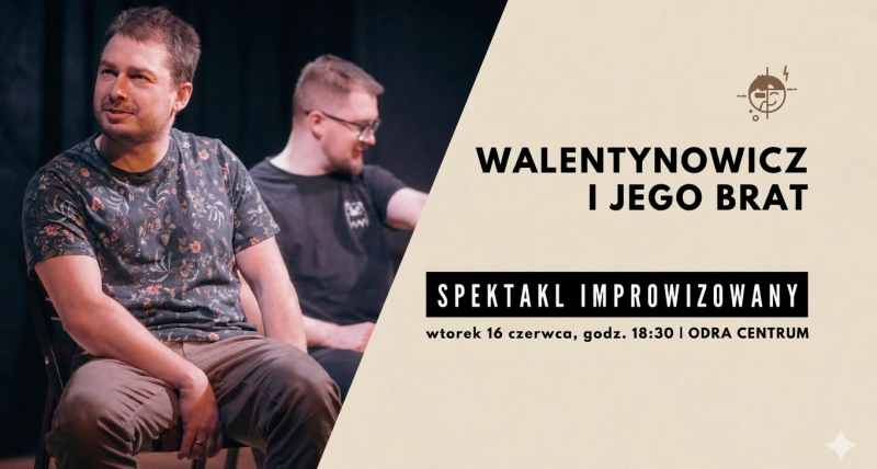 Walentynowicz i Jego Brat – Spektakl improwizowany
