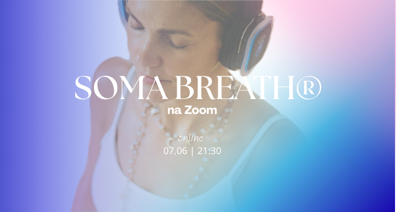 SOMA BREATH® na Zoom | 07.06 |21:30