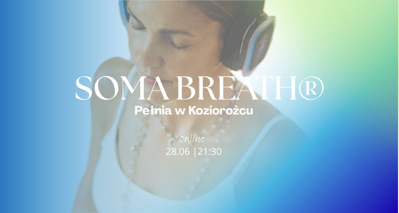 SOMA BREATH® | Pełnia w Koziorożcu | 28.06 |21:30