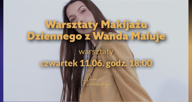 Warsztaty Makijażu Dziennego z Wanda Maluje