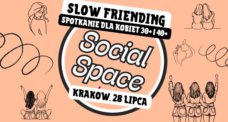 SLOW FRIENDING dla kobiet 30+ i 40+ | SOCIAL SPACE