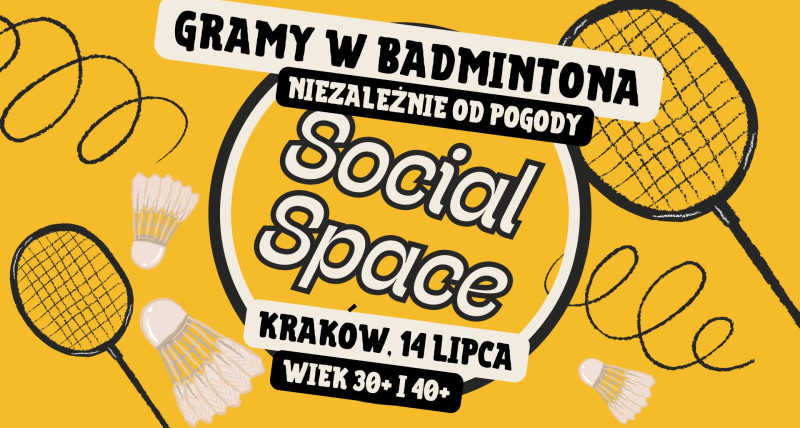 GRAMY W BADMINTONA NIEZALEŻNIE OD POGODY | SOCIAL SPACE