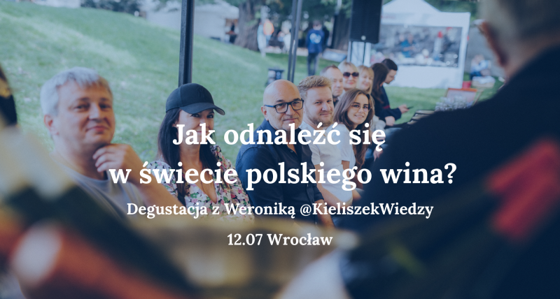 Jak odnaleźć się w świecie polskiego wina? @KieliszekWiedzy