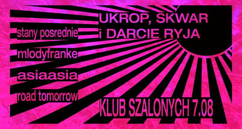 UKROP, SKWAR i DARCIE RYJA | 7.08 | KLUB SZALONYCH