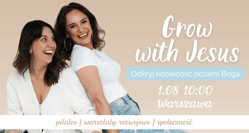 Grow with Jesus | Odkryj kobiecość oczami Boga