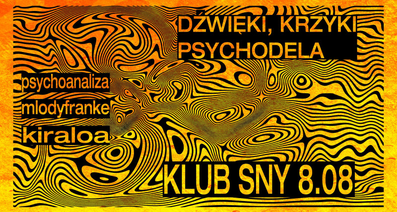 DŹWIĘKI, KRZYKI, PSYCHODELA | 8.08 | KLUB SNY