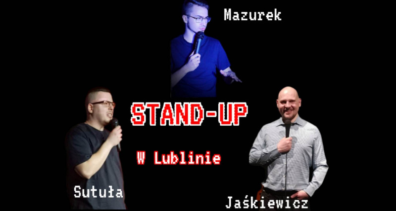 Stand-up w Lublinie ! Mazurek, Sutuła, Jaśkiewicz