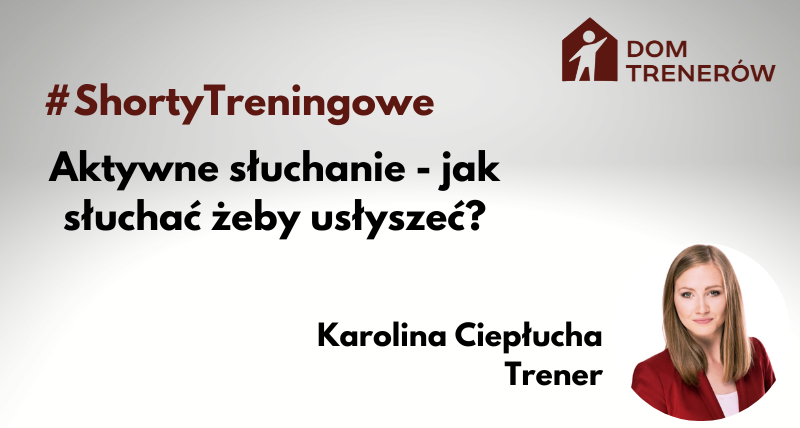 Aktywne słuchanie - jak słuchać żeby usłyszeć?