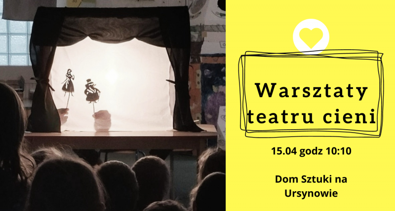 Warsztaty teatru cieni - Warszawa - 15.04 godz 10:10