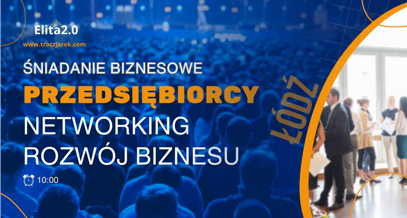 Śniadanie Biznesowe - Nowe znajomości w Łodzi | Elita2.0