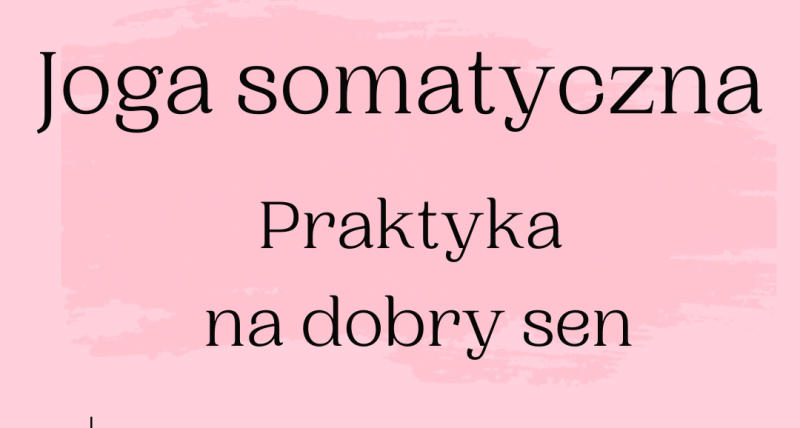 Joga somatyczna. Praktyka na dobry sen.