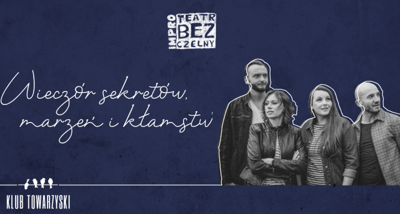 Impro Teatr Bezczelny - „Wieczór sekretów, marzeń i kłamstw”