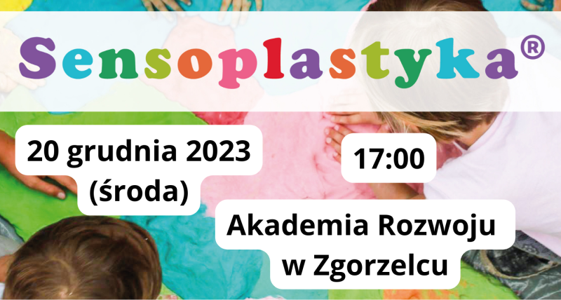 ZAJĘCIA SENSOPLASTYKA®️ w Akademii Rozwoju 20.12.2023 17:00