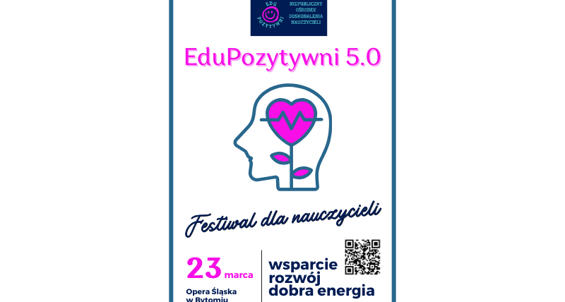 Festiwal dla nauczycieli EDUPOZYTYWNI 5.0