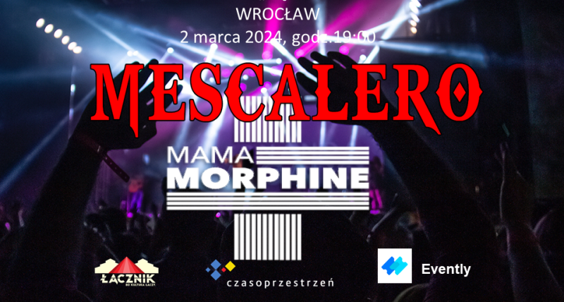 MESCALERO + MAMA MORPHINE