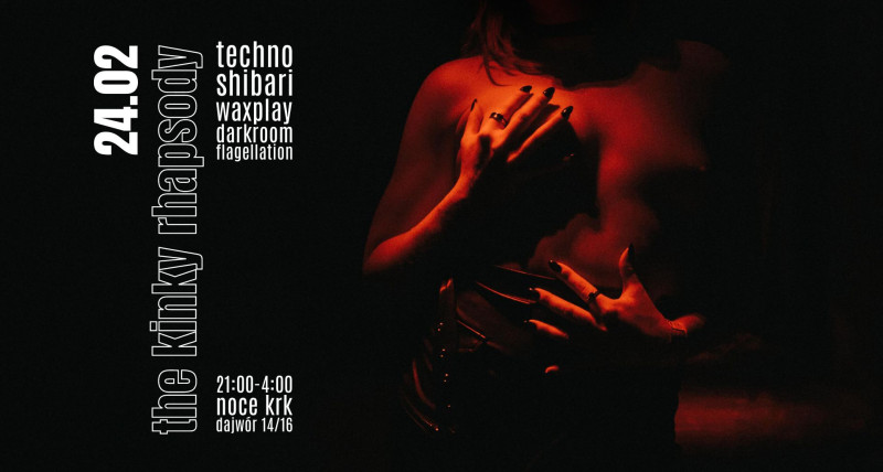 The Kinky Rhapsody | Techno, Darkroom, Shibari, Waxplay