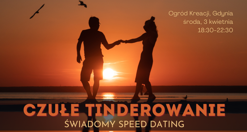 Czułe Tinderowanie - Świadomy Speed Dating
