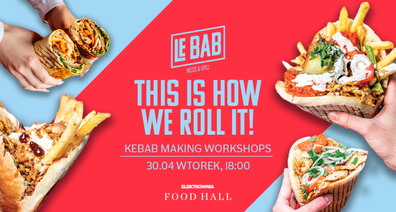 THIS IS HOW WE ROLL IT → kebabowe warsztaty I Food Hall Powiśle