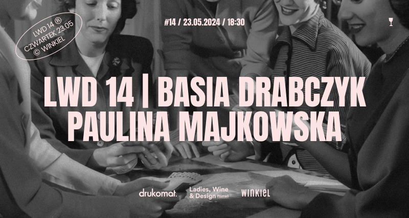 LWD 14 | PAULINA MAJKOWSKA | BASIA DRABCZYK