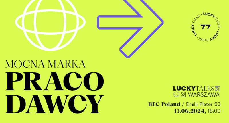 LUCKY Talks Warszawa: Mocna marka pracodawcy