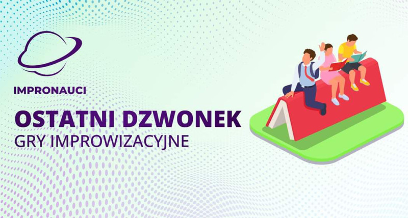 Ostatni dzwonek - gry improwizacyjne