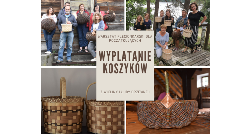 Wyplatanie koszy z wikliny i łuby drzewnej- Lidzbark Warmiński