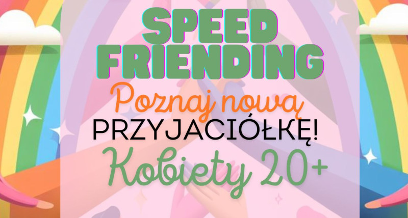 Speed Friending- Kobiety 20+