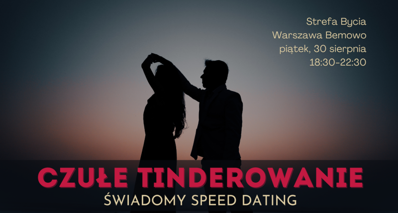 Czułe Tinderowanie - Świadomy Speed Dating