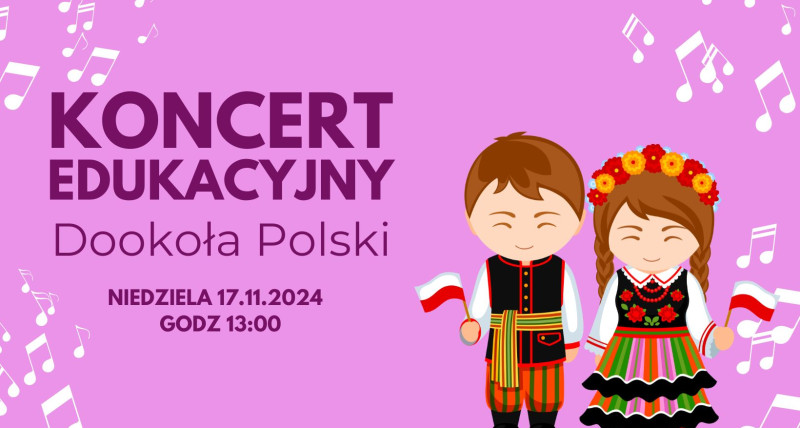 Koncert edukacyjny - "Dookoła Polski"