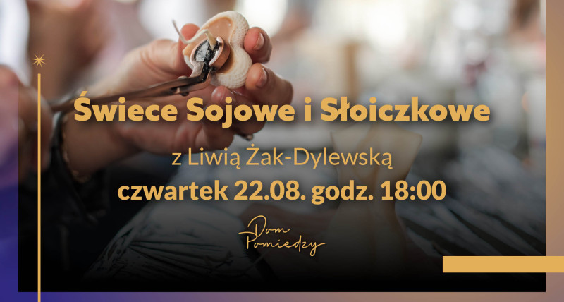 Warsztaty: Świece Sojowe i Słoiczkowe z Liwią Żak-Dylewską