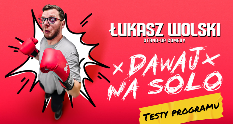 Kraków! Łukasz Wolski - TESTY programu "Dawaj na solo" I Stand-u