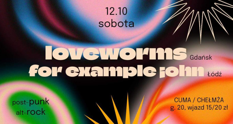 LOVEWORMS // FOR EXAMPLE JOHN - CHEŁMŻA 12.10.2024